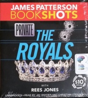 Private - The Royals written by James Patterson with Rees Jones performed by Jay Snyder and Christian Coulson on CD (Unabridged)